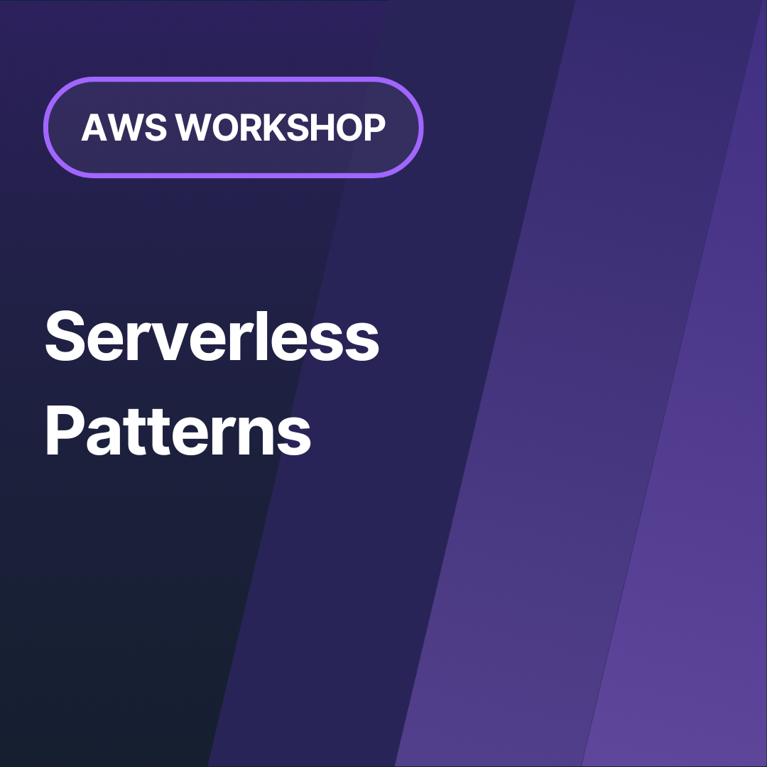 AWS Workshop: Serverless Patterns